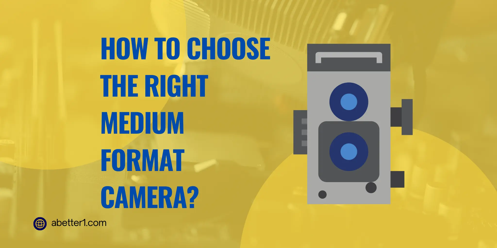 How To Choose the Right Medium Format Camera