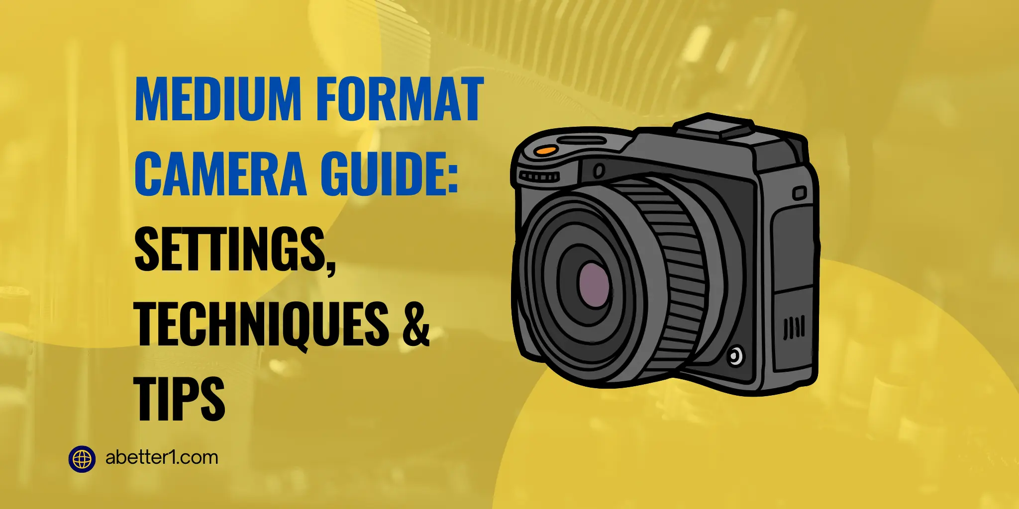 Medium Format Camera Guide Settings, Techniques & Tips