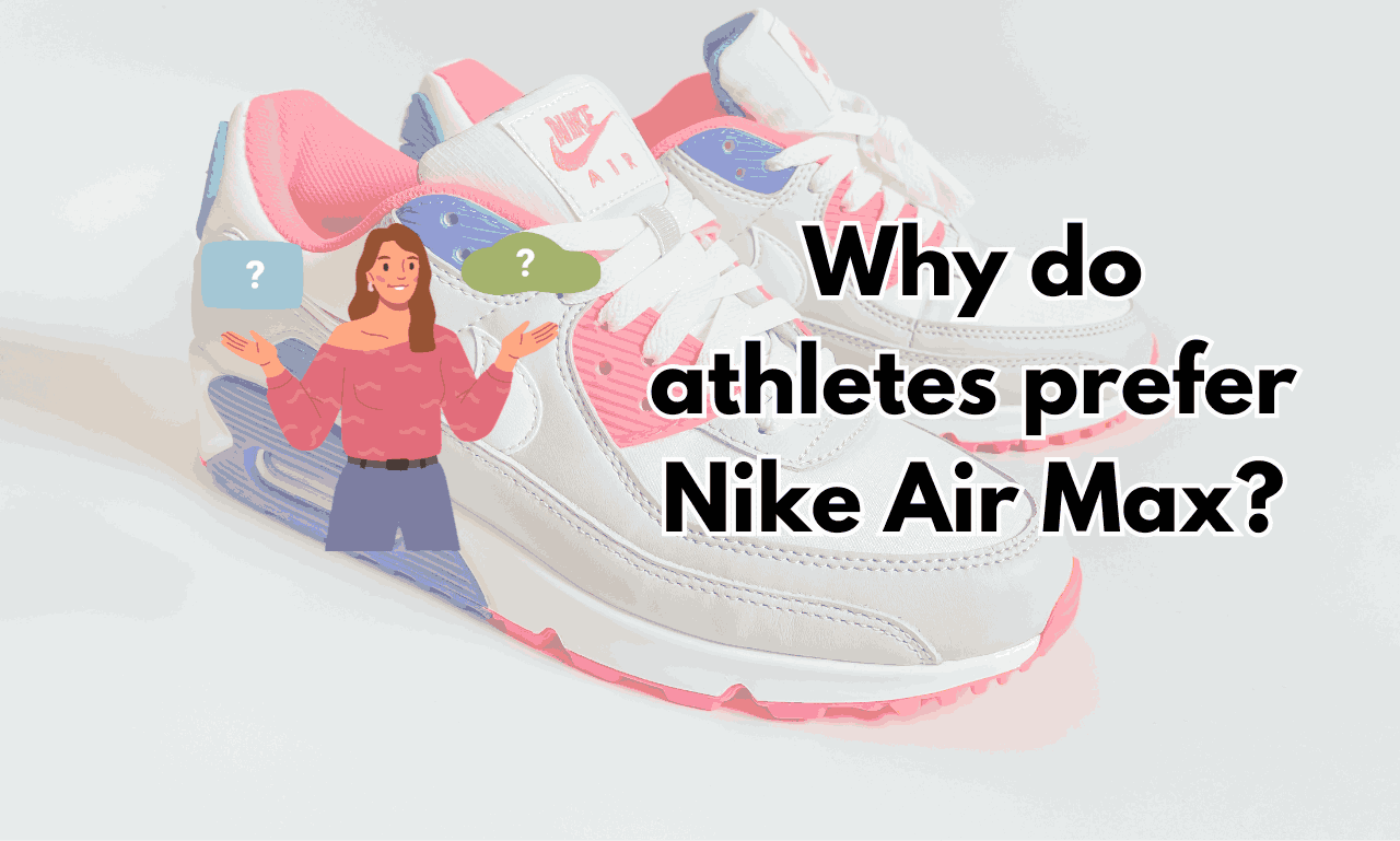 Why do athletes prefer Nike Air Max