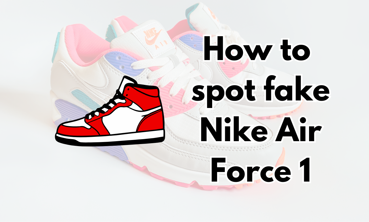 How to spot fake Nike Air Force 1